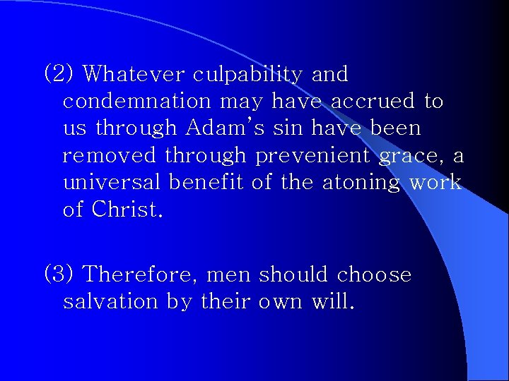 (2) Whatever culpability and condemnation may have accrued to us through Adam’s sin have