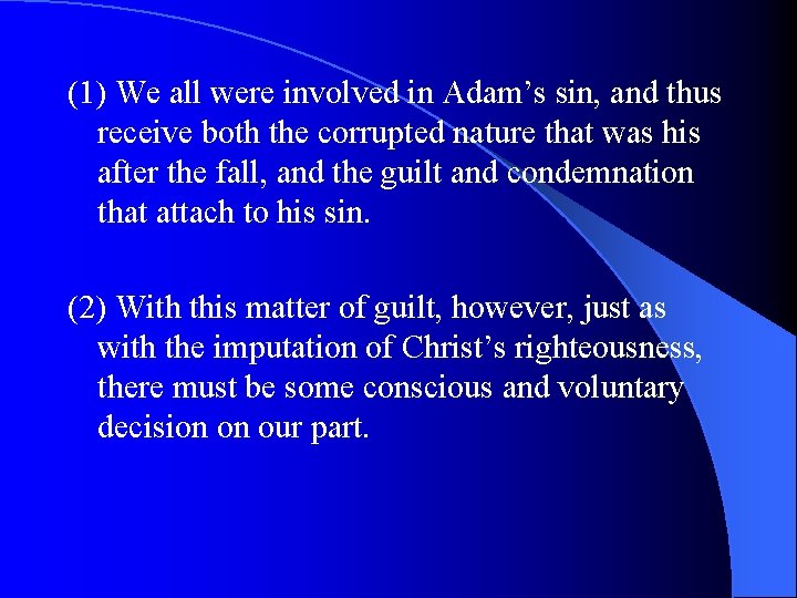 (1) We all were involved in Adam’s sin, and thus receive both the corrupted