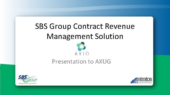 SBS Group Contract Revenue Management Solution Presentation to AXUG 