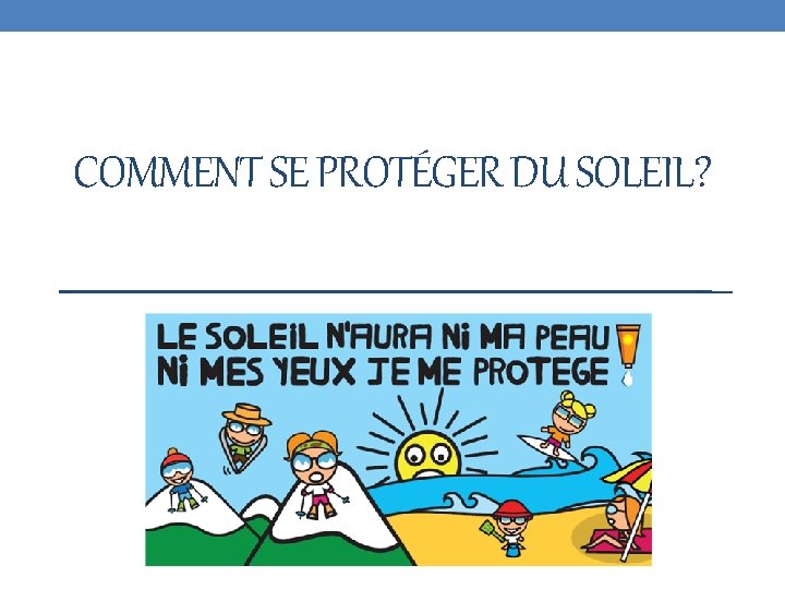 COMMENT SE PROTÉGER DU SOLEIL? 