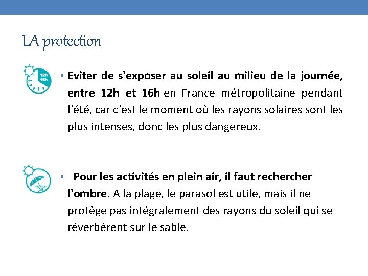 LA protection • Eviter de s'exposer au soleil au milieu de la journée, entre