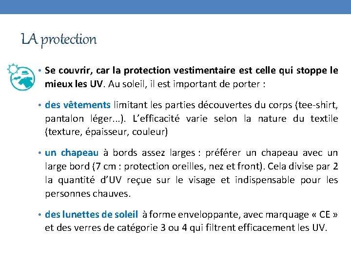 LA protection • Se couvrir, car la protection vestimentaire est celle qui stoppe le