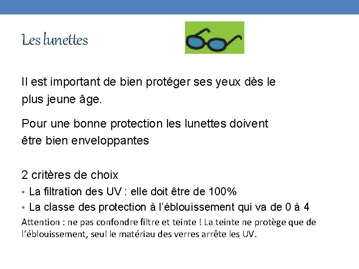 Les lunettes Il est important de bien protéger ses yeux dès le plus jeune