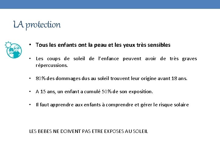 LA protection • Tous les enfants ont la peau et les yeux très sensibles