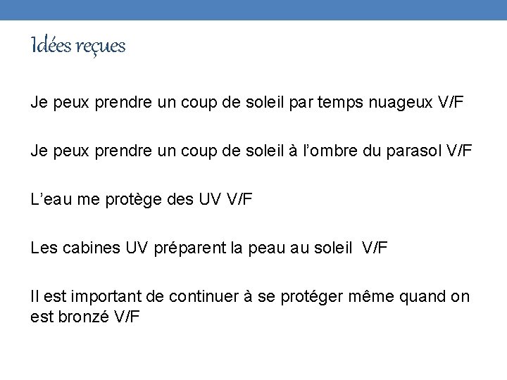 Idées reçues Je peux prendre un coup de soleil par temps nuageux V/F Je