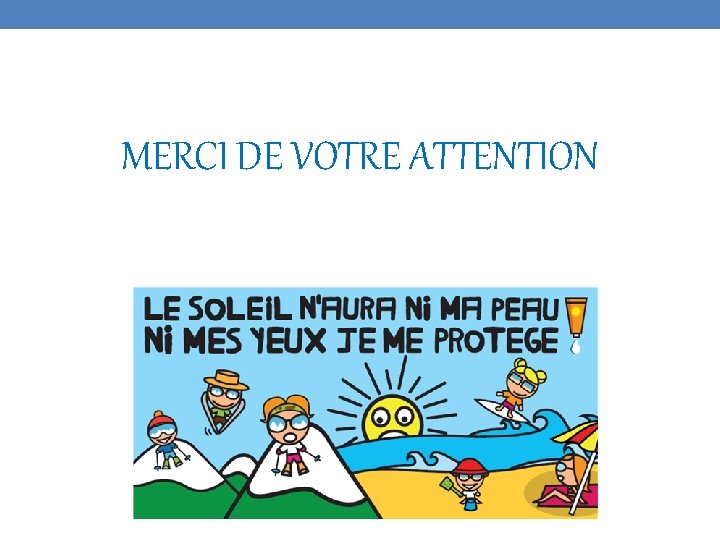 MERCI DE VOTRE ATTENTION 