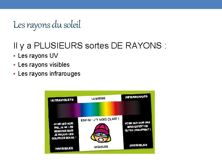 Les rayons du soleil Il y a PLUSIEURS sortes DE RAYONS : § Les