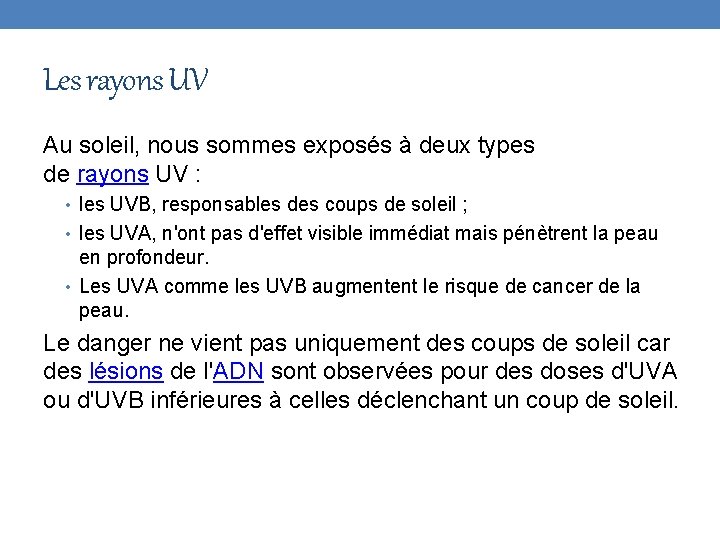 Les rayons UV Au soleil, nous sommes exposés à deux types de rayons UV