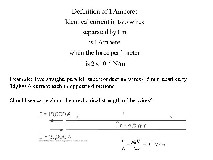 Example: Two straight, parallel, superconducting wires 4. 5 mm apart carry 15, 000 A