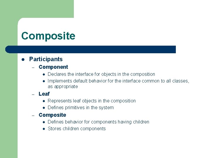 Composite l Participants – Component l l – Leaf l l – Declares the