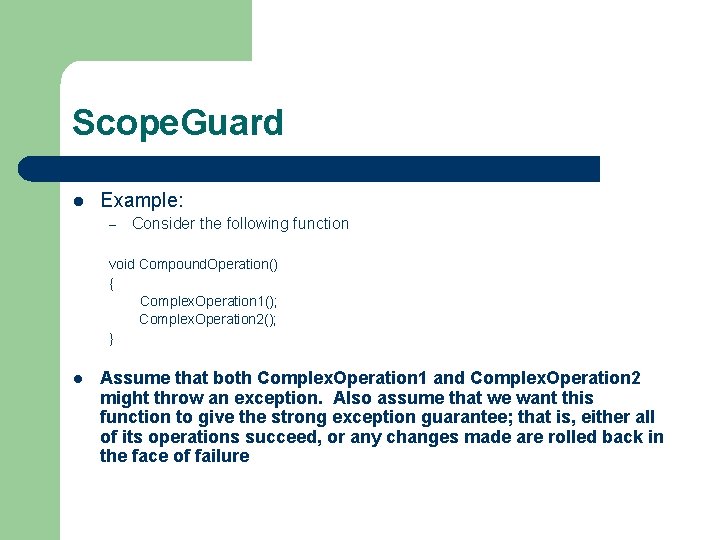 Scope. Guard l Example: – Consider the following function void Compound. Operation() { Complex.