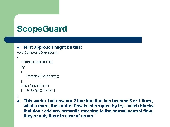 Scope. Guard l First approach might be this: void Compound. Operation() { Complex. Operation