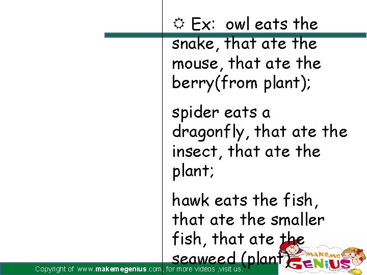 R Ex: owl eats the snake, that ate the mouse, that ate the berry(from