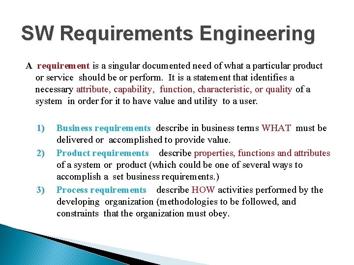 SW Requirements Engineering A requirement is a singular documented need of what a particular