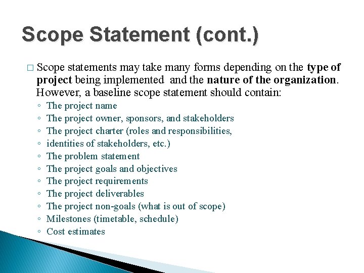 Scope Statement (cont. ) � Scope statements may take many forms depending on the