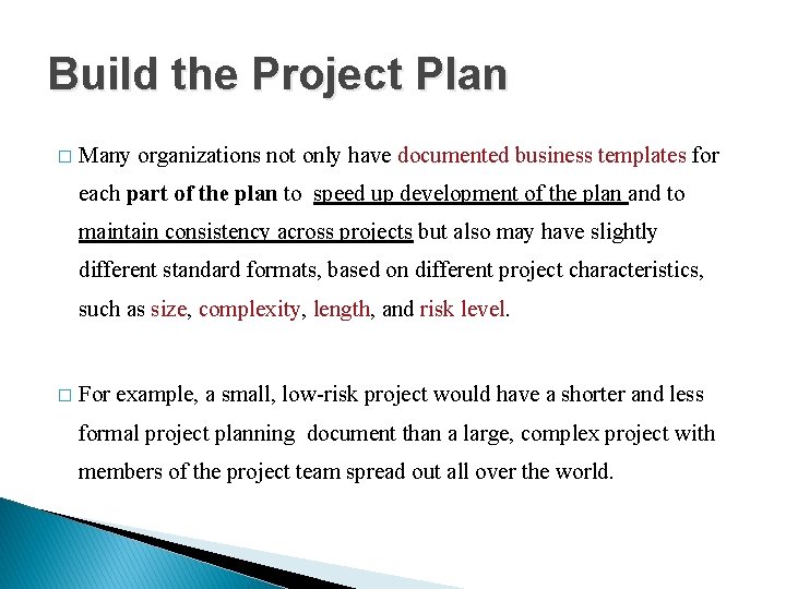 Build the Project Plan � Many organizations not only have documented business templates for