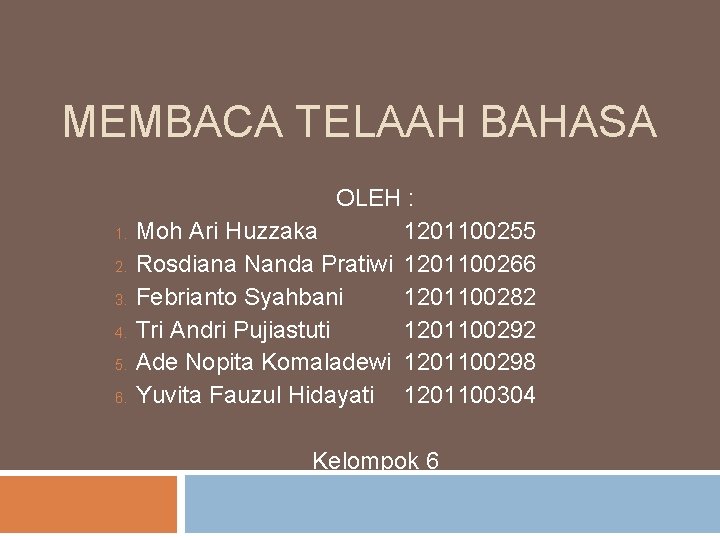 MEMBACA TELAAH BAHASA OLEH : 1. Moh Ari Huzzaka 1201100255 2. Rosdiana Nanda Pratiwi