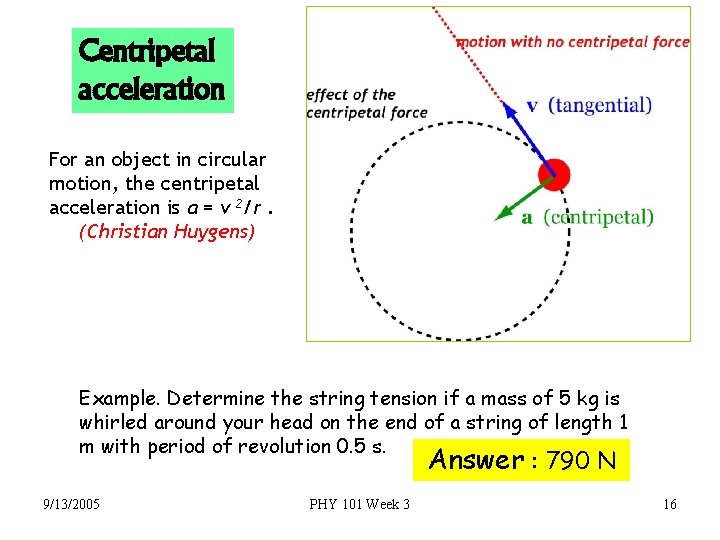 Centripetal acceleration For an object in circular motion, the centripetal acceleration is a =