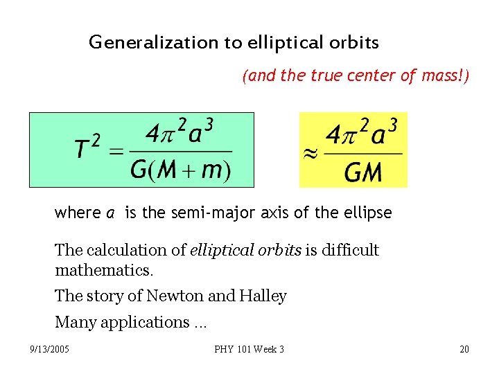 Generalization to elliptical orbits (and the true center of mass!) where a is the