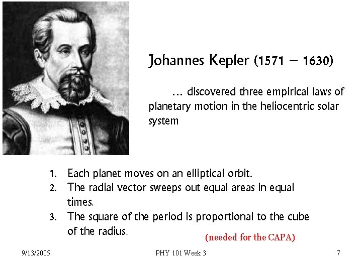 Johannes Kepler (1571 – 1630) … discovered three empirical laws of planetary motion in