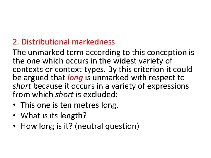 2. Distributional markedness The unmarked term according to this conception is the one which