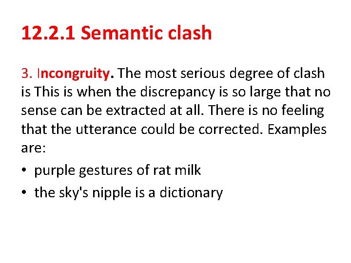 12. 2. 1 Semantic clash 3. Incongruity. The most serious degree of clash is