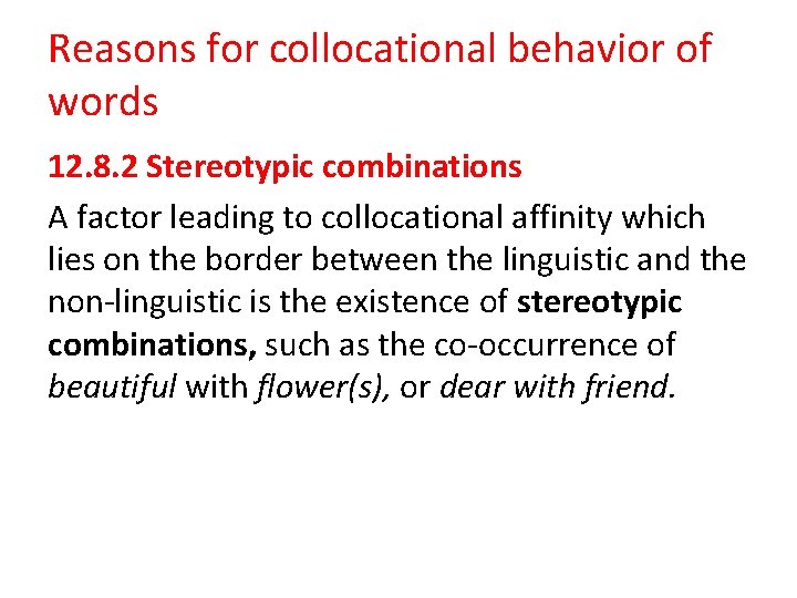 Reasons for collocational behavior of words 12. 8. 2 Stereotypic combinations A factor leading