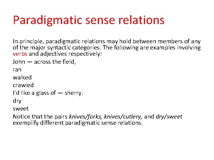 Paradigmatic sense relations In principle, paradigmatic relations may hold between members of any of