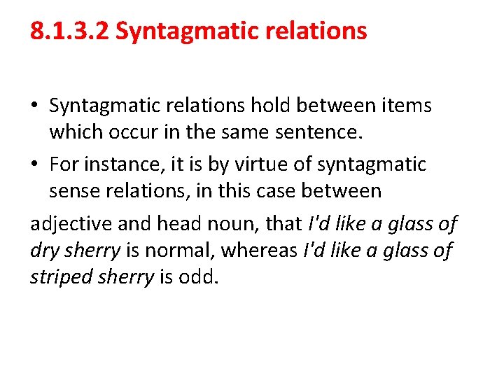 8. 1. 3. 2 Syntagmatic relations • Syntagmatic relations hold between items which occur