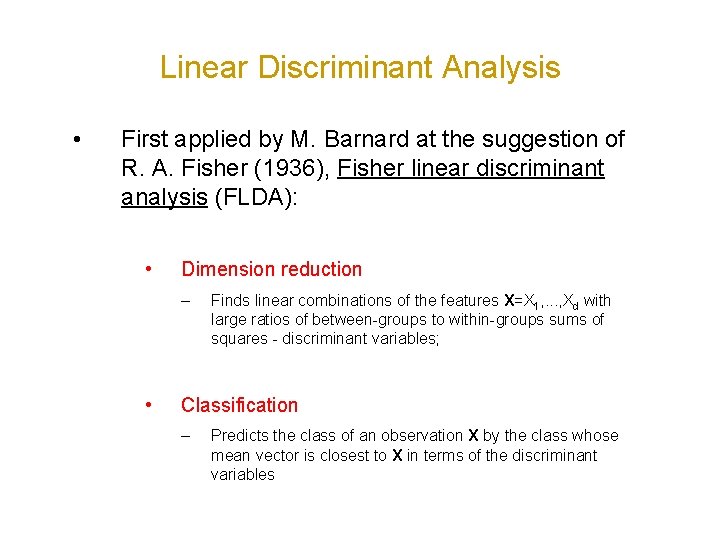 Linear Discriminant Analysis • First applied by M. Barnard at the suggestion of R.
