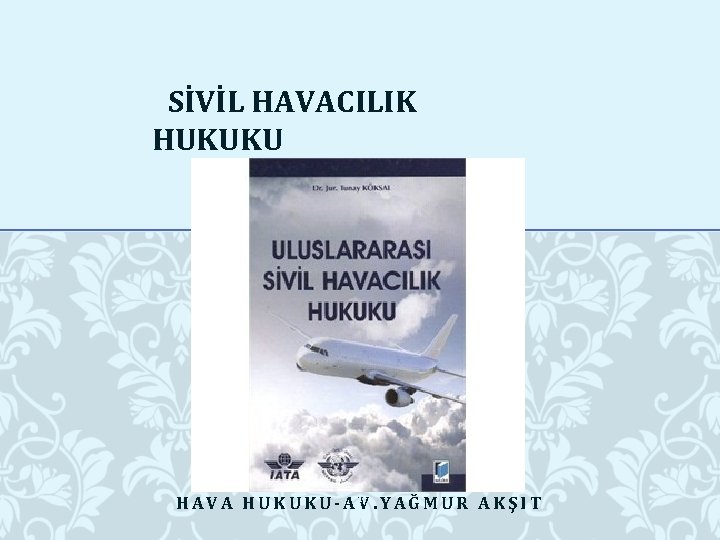 28. 10. 2020 SİVİL HAVACILIK HUKUKU H A V A H U K U