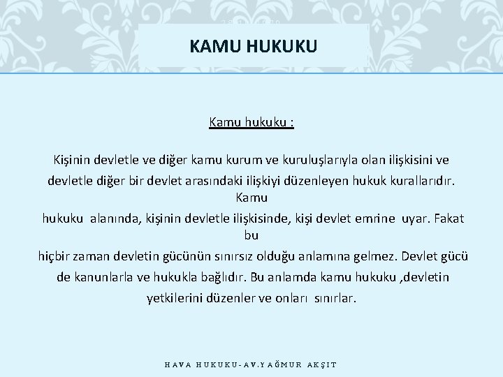 28. 10. 2020 KAMU HUKUKU Kamu hukuku : Kişinin devletle ve diğer kamu kurum