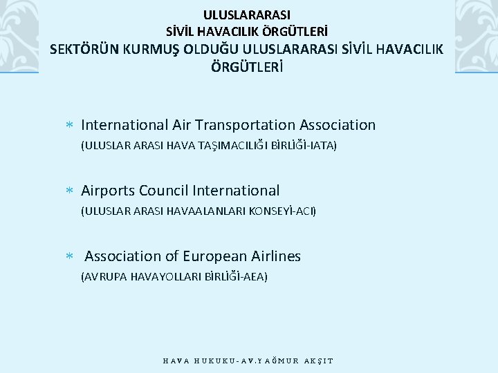 ULUSLARARASI 28. 10. 2020 SİVİL HAVACILIK ÖRGÜTLERİ SEKTÖRÜN KURMUŞ OLDUĞU ULUSLARARASI SİVİL HAVACILIK ÖRGÜTLERİ