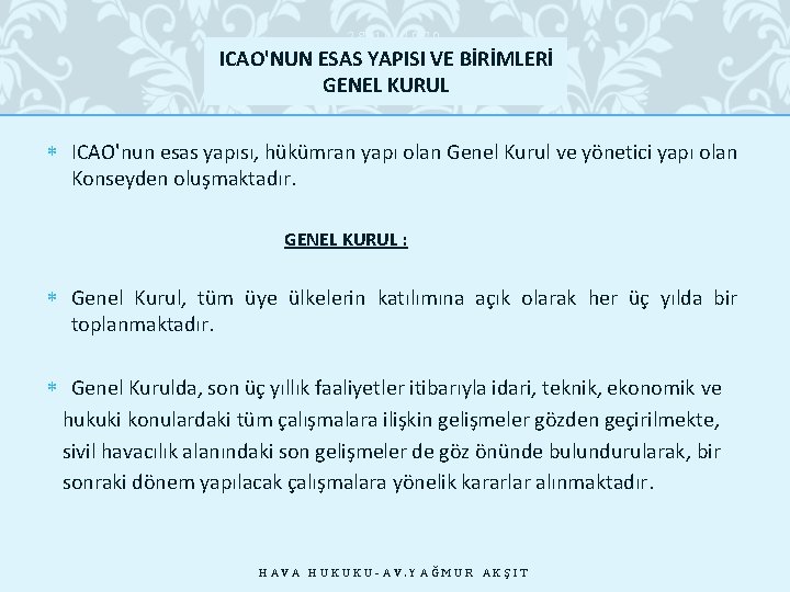28. 10. 2020 ICAO'NUN ESAS YAPISI VE BİRİMLERİ GENEL KURUL ICAO'nun esas yapısı, hükümran