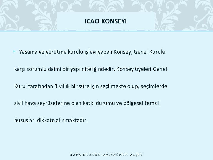 28. 10. 2020 ICAO KONSEYİ Yasama ve yürütme kurulu işlevi yapan Konsey, Genel Kurula