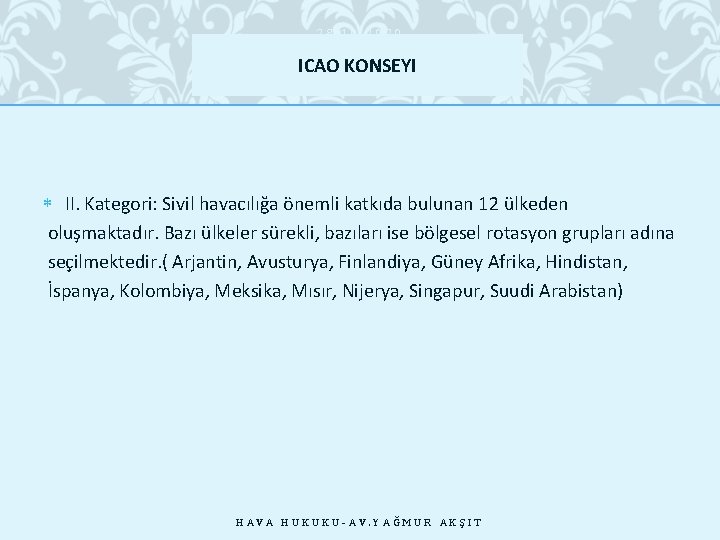 28. 10. 2020 ICAO KONSEYI II. Kategori: Sivil havacılığa önemli katkıda bulunan 12 ülkeden