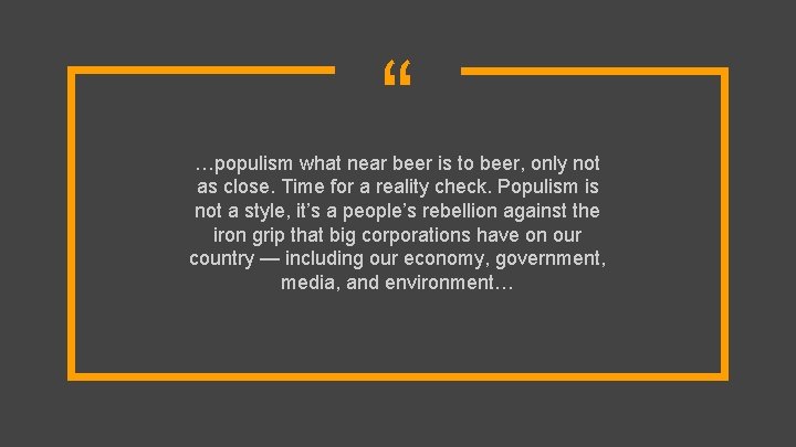 “ …populism what near beer is to beer, only not as close. Time for