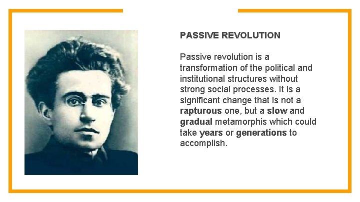 PASSIVE REVOLUTION Passive revolution is a transformation of the political and institutional structures without