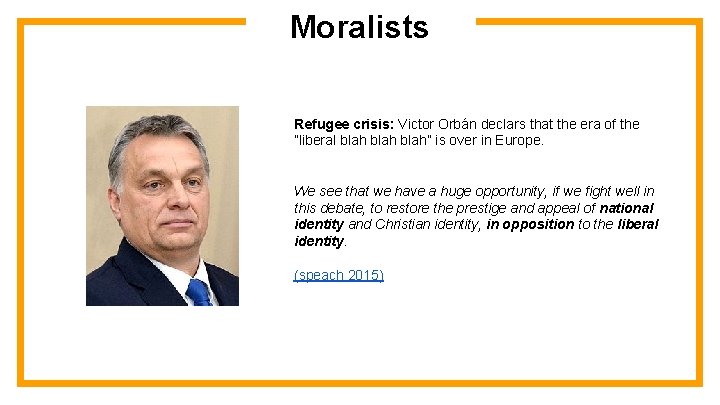 Moralists Refugee crisis: Victor Orbán declars that the era of the ”liberal blah” is