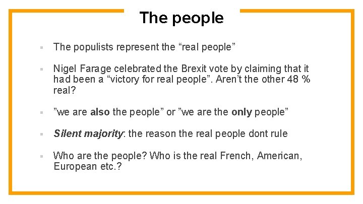 The people § The populists represent the “real people” § Nigel Farage celebrated the