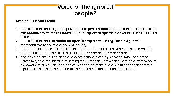 Voice of the ignored people? Article 11, Lisbon Treaty 1. The institutions shall, by