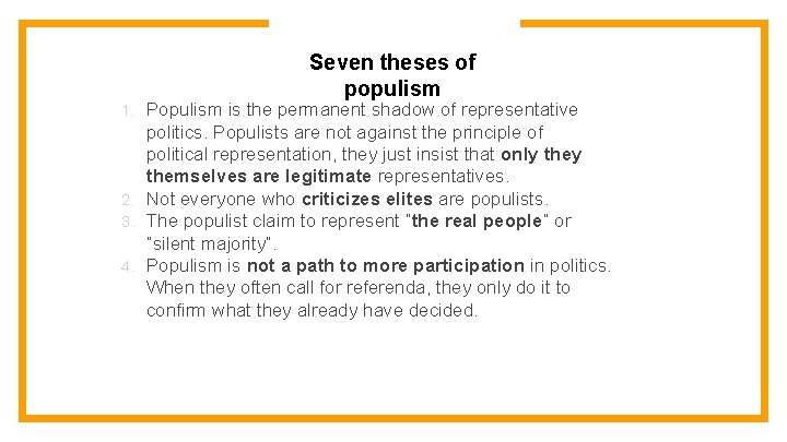 Seven theses of populism Populism is the permanent shadow of representative politics. Populists are