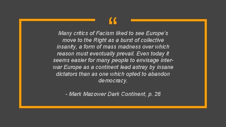 “ Many critics of Facism liked to see Europe’s move to the Right as