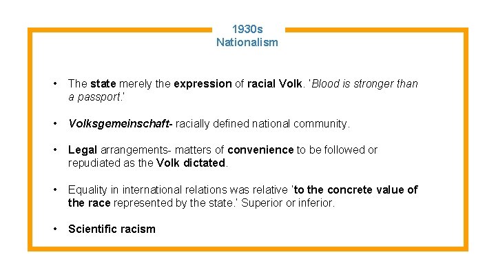1930 s Nationalism • The state merely the expression of racial Volk. ‘Blood is