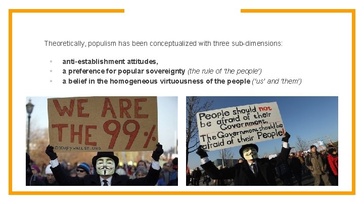 Theoretically, populism has been conceptualized with three sub-dimensions: § § § anti-establishment attitudes, a