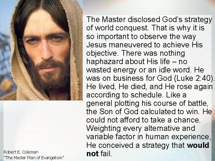 Robert E. Coleman “The Master Plan of Evangelism” The Master disclosed God’s strategy of