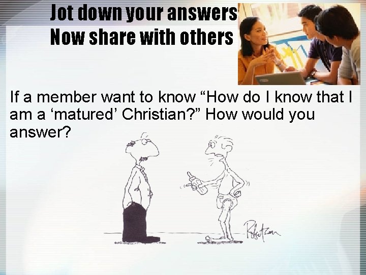 Jot down your answers in 60 secs. Now share with others If a member