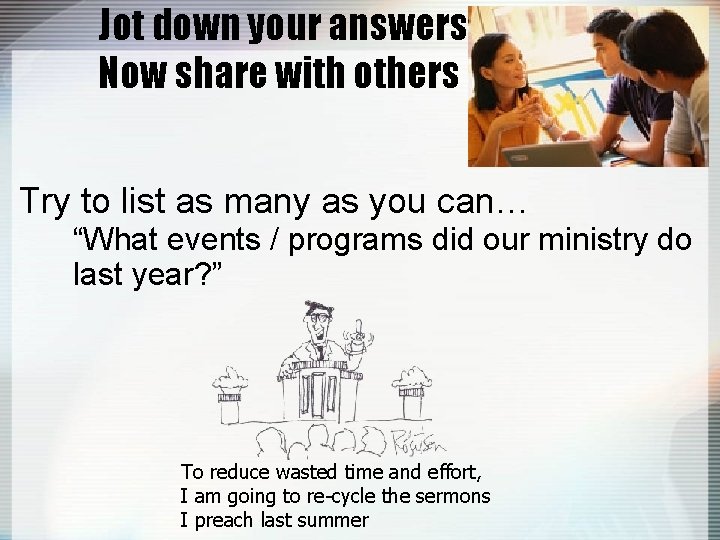 Jot down your answers in 60 secs. Now share with others Try to list