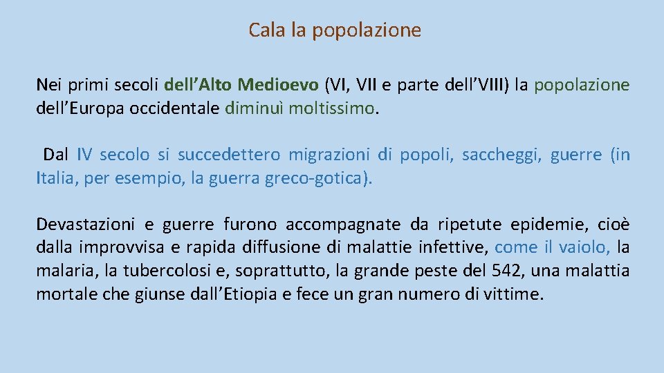 Cala la popolazione Nei primi secoli dell’Alto Medioevo (VI, VII e parte dell’VIII) la Cala la popolazione Nei primi secoli dell’Alto Medioevo (VI, VII e parte dell’VIII) la