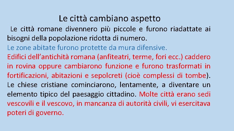 Le città cambiano aspetto Le città romane divennero più piccole e furono riadattate ai Le città cambiano aspetto Le città romane divennero più piccole e furono riadattate ai
